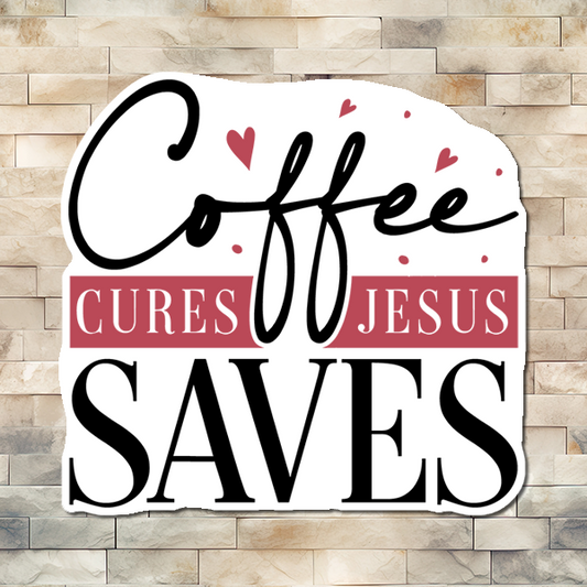 Coffee Cures Jesus Saves Vinyl Sticker