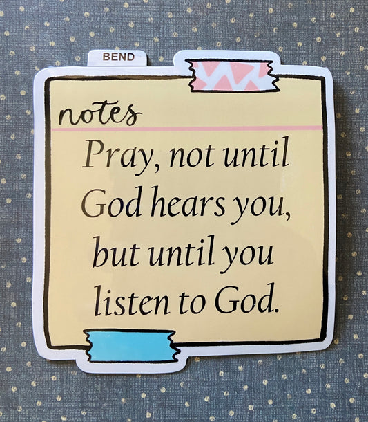 Pray Until You Hear God Vinyl Sticker