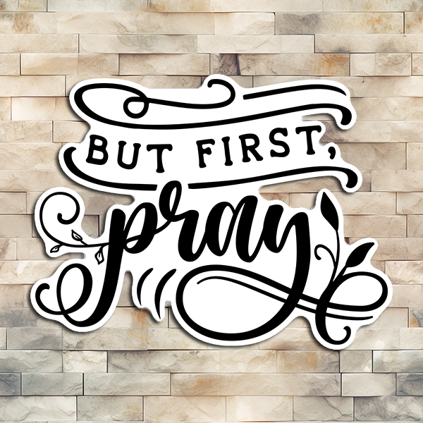 But First Pray Vinyl Sticker