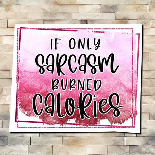 If Only Sarcasm Burned Calories Vinyl Sticker